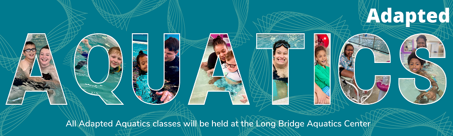 Graphic with the word 'AQUATICS' spelled out using photos of people in a pool and the title 'Adapted' above it. Text below states: 'All Adapted Aquatics classes will be held at the Long Bridge Aquatics Center.